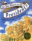 So You Want to be President
